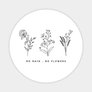 No Rain No Flowers Cute Womens Gift Magnet